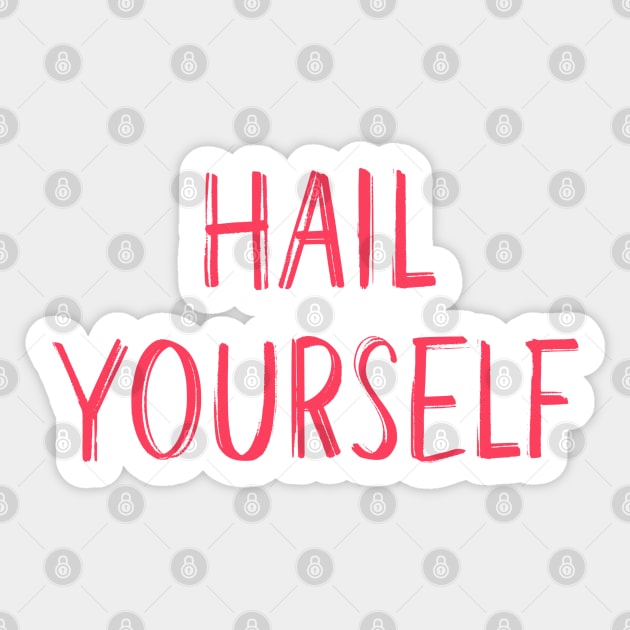 Hail Yourself Sticker by Hellbender Creations